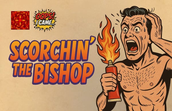 Scorchin' The Bishop